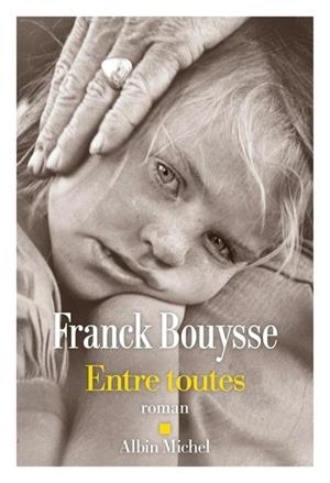 ENTRE TOUTES | 9782226465740 | FRANCK BOUYSSE