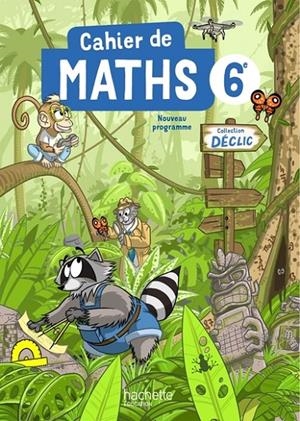 CAHIER DÉCLIC MATHS 6E - ED. 2025 | 9782017320487 | JEAN-PAUL BELTRAMONE