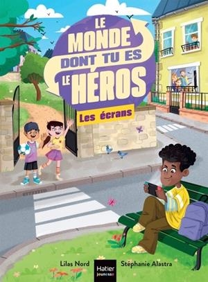 LE MONDE DONT TU ES LE HÉROS - LES ÉCRANS | 9782401038844 | LILAS NORD