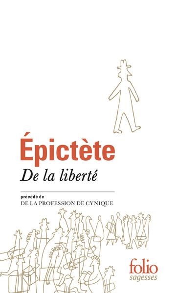 DE LA LIBERTÉ/DE LA PROFESSION DE CYNIQUE | 9782070469086 | ÉPICTÈTE (AUTEUR), JOSEPH SOUILHÉ (EDITÉ ET TRADUIT PAR)