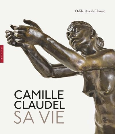 CAMILLE CLAUDEL. SA VIE. NOUVELLE ÉDITION | 9782754116237 | AYRAL-CLAUSE, ODILE