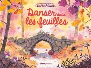 LES PETITS BONHEURS DE CHARLIE BLOSSOM - DANSER DANS LES FEUILLES | 9782344064498 | CAMILLE OSSCINI , JULIEN ARNAL