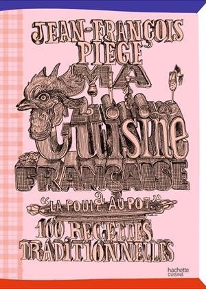 MA CUISINE FRANÇAISE À "LA POULE AU POT" - 100 RECETTES TRADITIONNELLES | 9782017322283 | PIÈGE, JEAN-FRANÇOIS