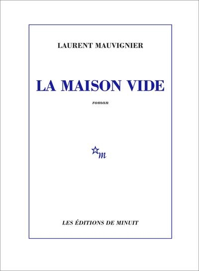 LA MAISON VIDE | 9782707356741 | LAURENT MAUVIGNIER