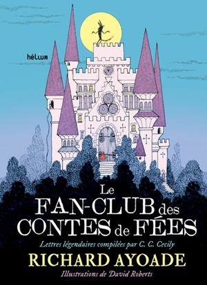 LE FAN-CLUB DES CONTES DE FEES | 9782330208790 | RICHARD AYOADE/ DAVID ROBERTS