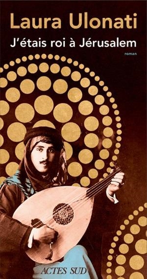 J'ETAIS ROI A JERUSALEM | 9782330209261 | ULONATI, LAURA