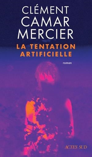 LA TENTATION ARTIFICIELLE | 9782330209247 | CAMAR-MERCIER, CLÉMENT