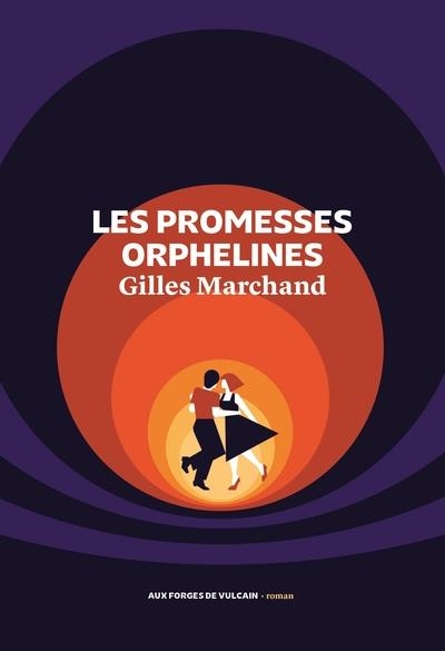 LES PROMESSES ORPHELINES | 9782373058482 | GILLES MARCHAND
