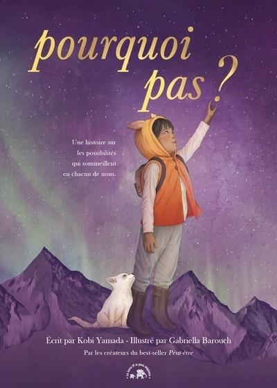POURQUOI PAS - UNE HISTOIRE SUR LES POSSIBILITÉS QUI SOMMEILLENT EN CHACUN DE NOUS. | 9782019328825 | KOBI YAMADA / GABRIELLA BAROUCH