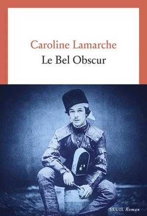 LE BEL OBSCUR | 9782021603439 | CAROLINE LAMARCHE