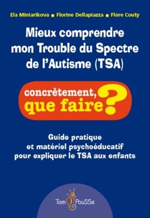 MIEUX COMPRENDRE MON TROUBLE DU SPECTRE DE L'AUTISME (TSA) | 9782353452453 | MINIARIKOVA ELA