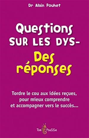 QUESTIONS SUR LES DYS - DES RÉPONSES | 9782353451579 | ALAIN POUHET
