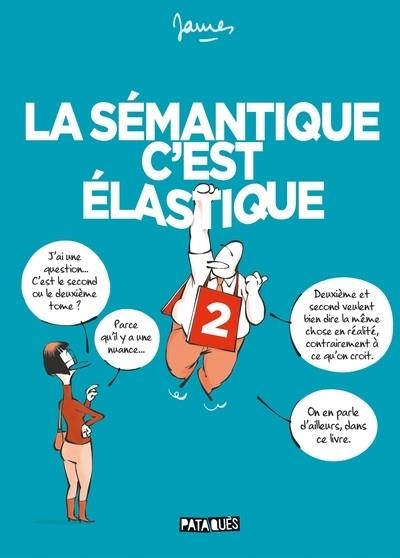 LA SÉMANTIQUE C'EST ÉLASTIQUE T02 | 9782413088349 | JAMES