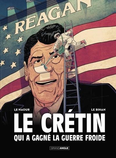 LE CRÉTIN QUI A GAGNÉ LA GUERRE FROIDE - HISTOIRE COMPLÈTE | 9791041102662 | JEAN-YVES LE NAOUR