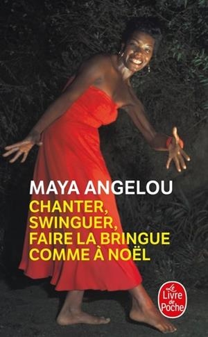 CHANTER, SWINGUER, FAIRE LA BRINGUE COMME À NOËL | 9782253909774 | ANGELOU, MAYA