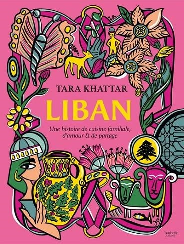 LIBAN. UNE HISTOIRE DE CUISINE FAMILIALE, D'AMOUR ET DE PARTAGE | 9782017321842 | KHATTAR, TARA
