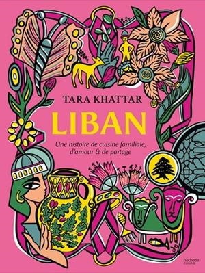 LIBAN. UNE HISTOIRE DE CUISINE FAMILIALE, D'AMOUR ET DE PARTAGE | 9782017321842 | KHATTAR, TARA