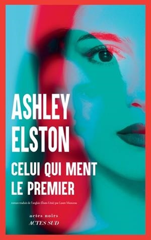 CELUI QUI MENT LE PREMIER | 9782330208806 | ELSTON, ASHLEY