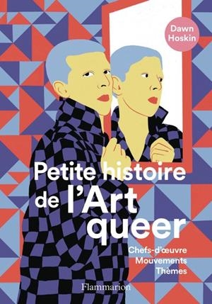 PETITE HISTOIRE DE L'ART QUEER - CHEFS-D'OEUVRE, MOUVEMENTS, THÈMES | 9782080467195 | HOSKIN, DAWN