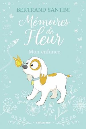 MÉMOIRES DE FLEUR - MON ENFANCE | 9791040807582 | SANTINI, BERTRAND