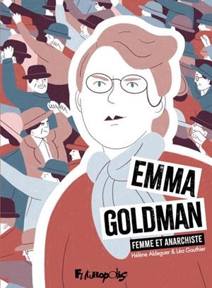 EMMA GOLDMAN. FEMME ET ANARCHISTE | 9782754845083 | LÉA GAUTHIER / HÉLÈNE ALDEGUER