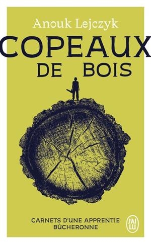 COPEAUX DE BOIS - CARNETS D'UNE APPRENTIE BÛCHERONNE | 9782290404263 | ANOUK LEJCZYK