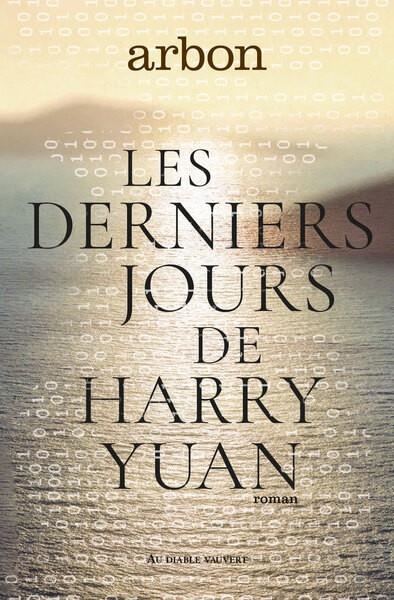 LES DERNIERS JOURS DE HARRY YUAN | 9791030707571 | ARBON
