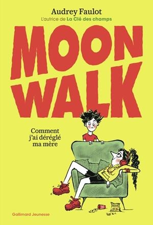 MOONWALK. COMMENT J'AI DÉRÉGLÉ MA MÈRE | 9782075222655 | FAULOT, AUDREY