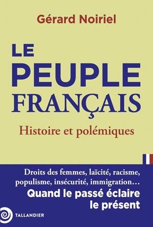 LE PEUPLE FRANÇAIS . HISTOIRE ET POLÉMIQUES | 9791021065741 | NOIRIEL, GERARD