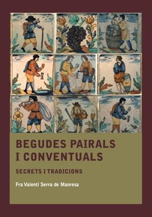 BEGUDES PAIRALS I CONVENTUALS | 9788410478572 | SERRA DE MANRESA, FRA VALENTÍ