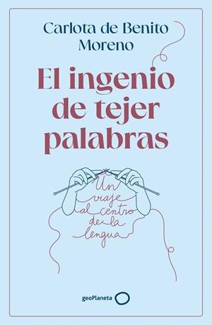 EL INGENIO DE TEJER PALABRAS | 9788408302568 | BENITO MORENO, CARLOTA DE