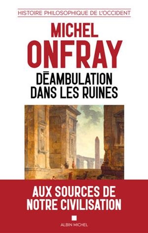 DÉAMBULATION DANS LES RUINES | 9782226496997 | ONFRAY, MICHEL