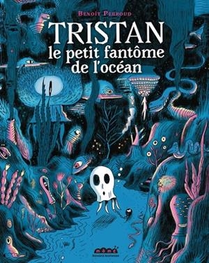 TRISTAN LE PETIT FANTÔME DE L'OCÉAN | 9791036382161 | PERROUD, BENOIT