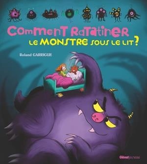 COMMENT RATATINER LE MONSTRE SOUS LE LIT ? | 9782344064726 | GARRIGUE, ROLAND