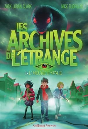 LES ARCHIVES DE L'ÉTRANGE . L'HEURE FATALE | 9782075220859 | NICK ELIOPULOS / ZACK LORAN CLARK