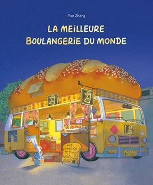 LA MEILLEURE BOULANGERIE DU MONDE | 9782211344180 | YUE ZHANG