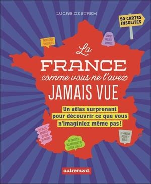 LA FRANCE COMME VOUS NE L'AVEZ JAMAIS VUE | 9782080447586 | DESTREM, LUCAS