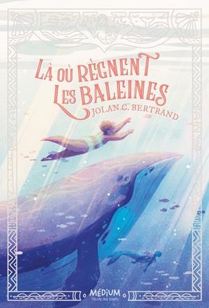 LÀ OÙ RÈGNENT LES BALEINES | 9782211320702 | JOLAN C. BERTRAND