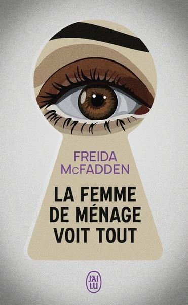 LA FEMME DE MÉNAGE - TOME 3 - LA FEMME DE MÉNAGE VOIT TOUT | 9782290415634 | FREIDA MCFADDEN