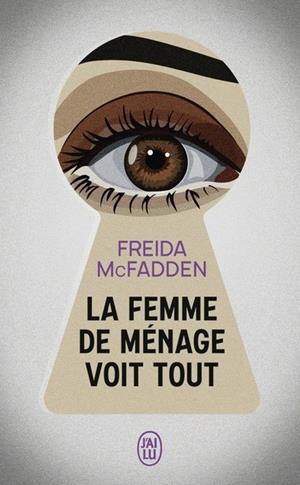 LA FEMME DE MÉNAGE - TOME 3 - LA FEMME DE MÉNAGE VOIT TOUT | 9782290415634 | FREIDA MCFADDEN