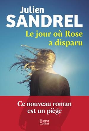 LE JOUR OÙ ROSE A DISPARU | 9791033918028 | JULIEN SANDREL