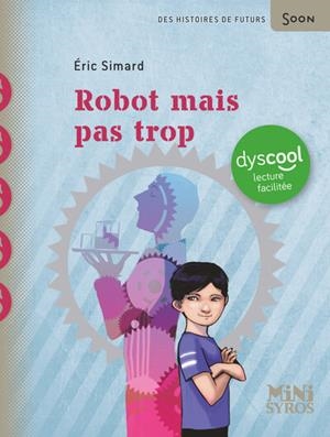 ROBOT MAIS PAS TROP ( DYSCOOL ) | 9782748538779 | SIMARD, ERIC