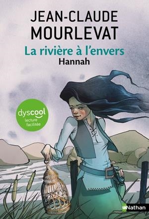 LA RIVIÈRE À L'ENVERS - TOME 2 - HANNAH ( DYSCOOL) | 9782095044176 | MOURLEVAT, JEAN- CLAUDE