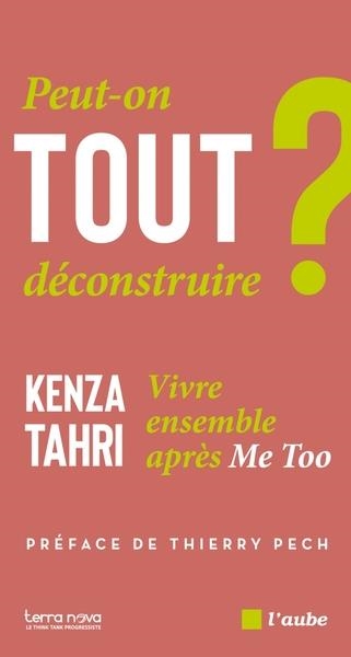 PEUT-ON TOUT DÉCONSTRUIRE ? - VIVRE ENSEMBLE APRÈS ME TOO | 9782815969574 | TAHRI, KENZA