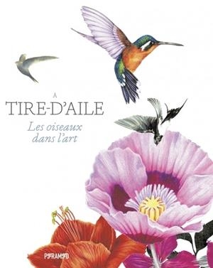 À TIRE-D'AILE - LES OISEAUX DANS L'ART | 9782350175317 | ANGUS HYLAND / KENDRA WILSON