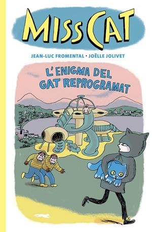 MISS CAT. L'ENIGMA DEL GAT REPROGRAMAT | 9788412863109 | FROMENTAL, JEAN-LUC/JOLIVET, JOËLLE