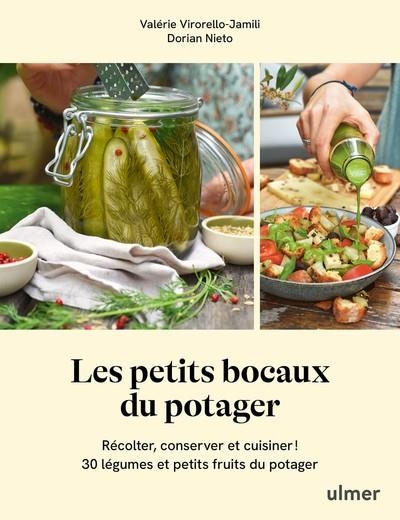 LES PETITS BOCAUX DU POTAGER - RÉCOLTER, CONSERVER ET CUISINER ! 30 LÉGUMES ET PETITS FRUITS DU POTAGER | 9782379224164 | DORIAN NIETO / VALÉRIE VIRORELLO-JAMILI