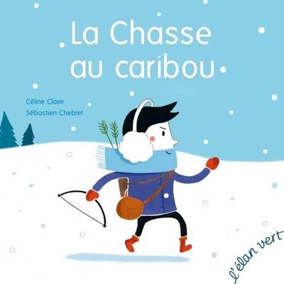 LA CHASSE AU CARIBOU | 9782844553843 | CÉLINE CLAIRE
