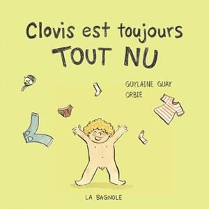 CLOVIS EST TOUJOURS TOUT NU | 9782897142599 | GUYLAINE GUAY