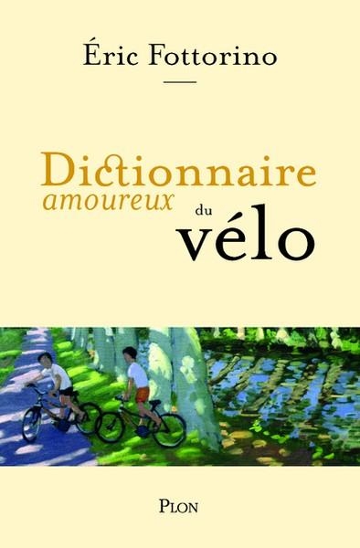 DICTIONNAIRE AMOUREUX DU VÉLO | 9782259310246 | ÉRIC FOTTORINO